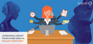 Como autónoma y futura madre, hay una serie de cuestiones a tener en cuenta para tramitar todo correctamente