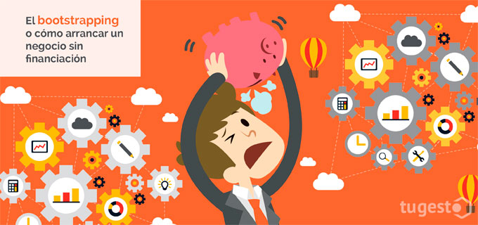 El negocio sin financiación existe, y se llama bootstrapping