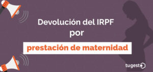 Esta es la sentencia pionera que ha marcado un antes y un después en cuanto al a devolución del IRPF por bajas de maternidad