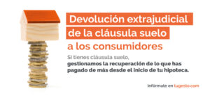 Conoce todo sobre el proceso extrajudicial para obtener la devolución de la cláusula suelo.