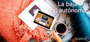 Todo sobre la baja del autónomos en el siguiente post: tipos, cuantía, requisitos, y mucho más