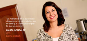 Entrevista a Marta González, CEO de Sigma Biotech. Nos habla sobre su experiencia profesional y sobre el papel del emprendedor.
