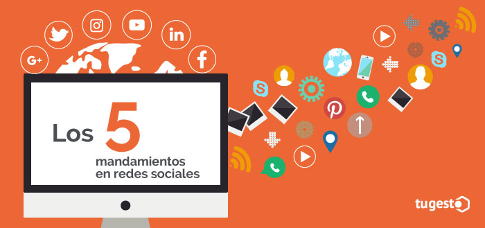 Conoce los 5 mandamientos a seguir en redes sociales como empresa