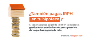 Te contamos todo sobre la hipoteca, IRPH, causas... todo