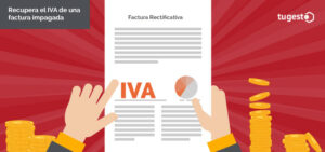 Factura rectificativa para recuperar el IVA: ya es posible y te lo contamos todo aquí