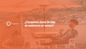 ¿Compensa o no darse de baja como autónomo en los meses de verano? Resolvemos esta duda a continuación
