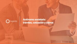 Aut贸nomo societario, te contamos todo de la mano de la asesor铆a online tugesto