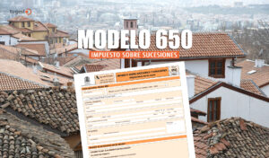 Te traemos todos los datos sobre el Modelo 650 sobre el Impuesto de Sucesiones