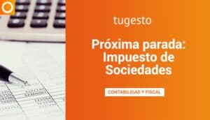 Impuesto de sociedades: te contamos qué es, quién debe abonarlo, los tipos y todas sus características