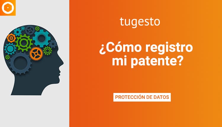 Te explicamos cómo registrar una patente, qué objetos se pueden patentar y cuáles no y el procedimiento de registro.