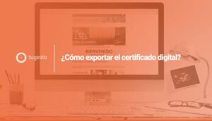 Te explicamos los sencillos pasos para saber como se exporta un certificado digital de manera sencilla