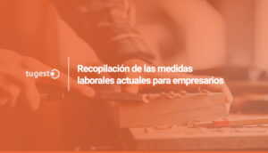 ¡Echa un vistazo al listo de medidas laborales vigentes!