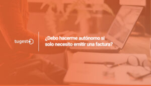 驴qu茅 requisitos debo cumplir facturar un trabajo puntual sin ser aut贸nomo? 驴es obligatorio serlo?
