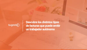 Te resumimos todos los tipos de facturas para autónomos, ¡toma nota!