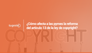 Cómo afecta a las pymes y a los autónomos la reforma del artículo 13 de la ley de copyright