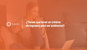 ingresos minimos para ser autonomo: Resolvemos esta duda a continuación, ¡toma nota!