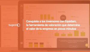 ¡Demuéstrale al mundo el valor de tu empresa con Equidam!