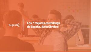 Descubre los 7 mejores coworkings de España