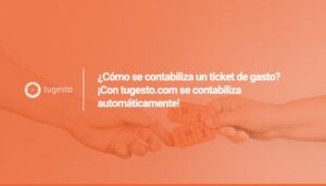 Aprende cómo se contabilizan los gastos con tugesto, siendo automáticamente.