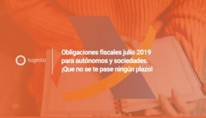 Descubre las obligaciones fiscales del mes de julio para autónomos y sociedades.