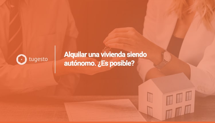 Descubre la documentación que puedes aportar para alquilar un piso siendo autónomo.
