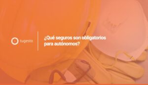 Descubre los seguros obligatorios para autónomos en nuestro post