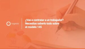 Te contamos todo sobre el modelo 145 hacienda, imprescindible en los RRHH