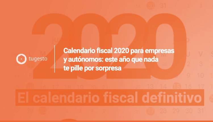 Descarga el calendario fiscal 2020 definitivo para autónomos y empresas