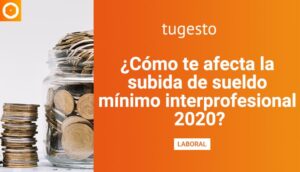 Te contamos c贸mo afectar谩 la subida sueldo m铆nimo interprofesional 2020 para empresarios y trabajadores