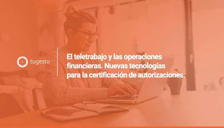 Descubre las nuevas tecnologías para la certificación de autorizaciones