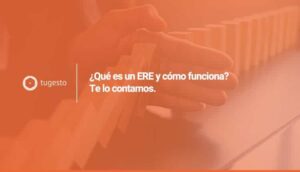 En este post conocer谩s de primera mano que es un ere, los diferentes tipos e implicaciones