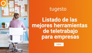 Mejores herramientas de teletrabajo para empresas y autónomos, ¡toma nota!