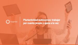 驴Sabes en qu茅 consiste la pluriactividad en aut贸nomos? Te lo contamos