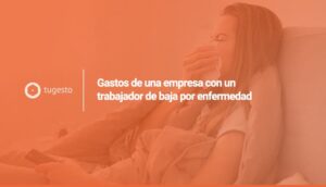 Descubre qu茅 gastos tiene una empresa con un trabajador de baja, qui茅n lo abona y m谩s