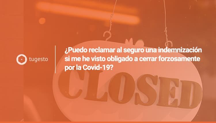 reclamar indemnización al seguro por cierre forzoso coronavirus