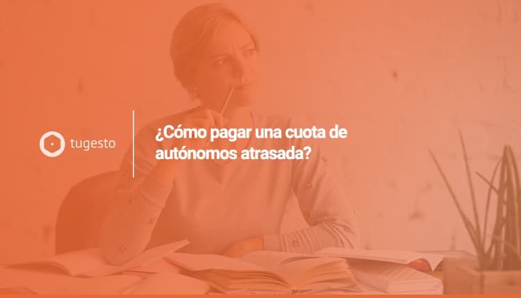 cómo pagar una cuota de autónomo atrasada