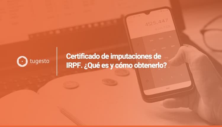 Qué es y cómo obtener certificado de imputaciones IRPF