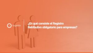 Descarga el modelo registro retributivo obligatorio para empresas y descubre qu茅 es en nuestro blog