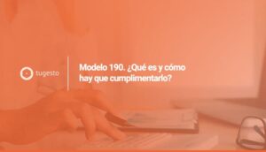 Todo sobre el modelo 190 Hacienda con tugesto