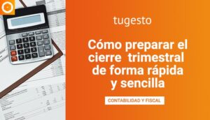 C贸mo preparar el cierre trimestral del IVA con tugesto