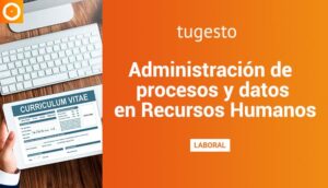 Dificultades y soluciones en la administración de procesos y datos de recursos humanos