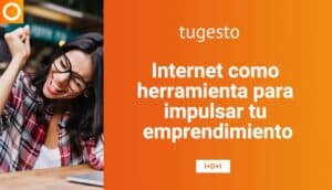 Impulsa tu emprendimiento con internet