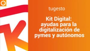 Te contamos todo sobre las Ayudas Kit Digital que el gobierno ha puesto en marcha
