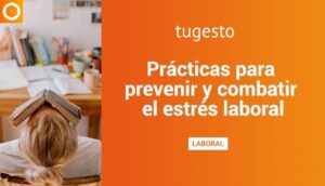 Toma nota de los tips que proporcionamos para evitar así el estrés laboral en tu negocio o puesto de trabajo